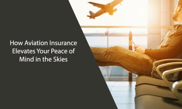 How Aviation Insurance Elevates Your Peace of Mind in the Skies