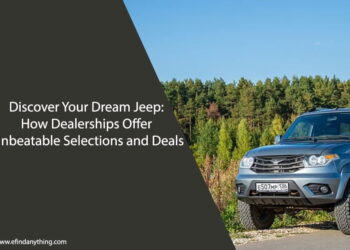 Discover Your Dream Jeep: How Dealerships Offer Unbeatable Selections and Deals