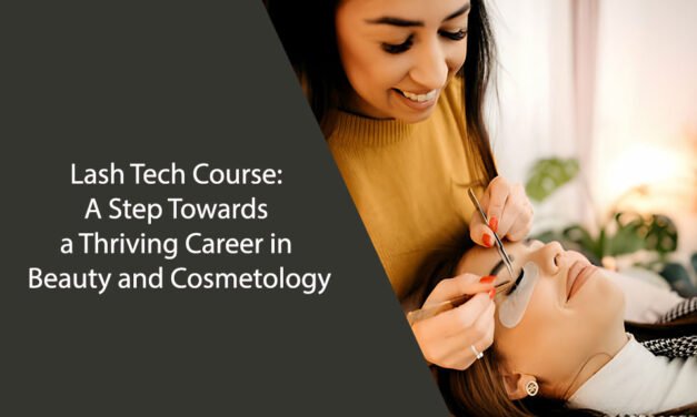 Lash Tech Course: A Step Towards a Thriving Career in Beauty and Cosmetology