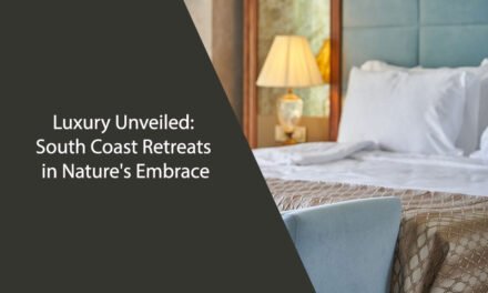 Luxury Unveiled: South Coast Retreats in Nature’s Embrace