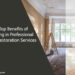 The Top Benefits of Investing in Professional Home Restoration Services