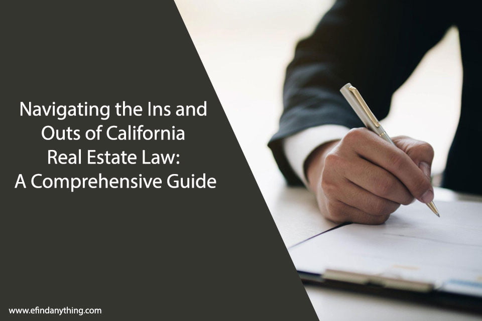 Navigating the Ins and Outs of California Real Estate Law: A Comprehensive Guide