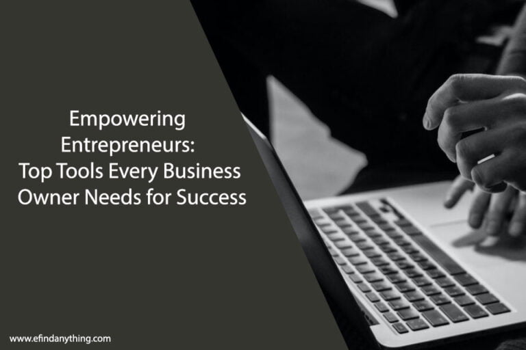 Empowering Entrepreneurs: Top Tools Every Business Owner Needs for Success