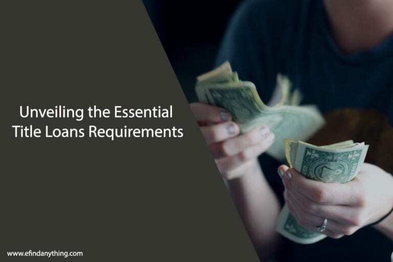 Unveiling the Essential Title Loans Requirements