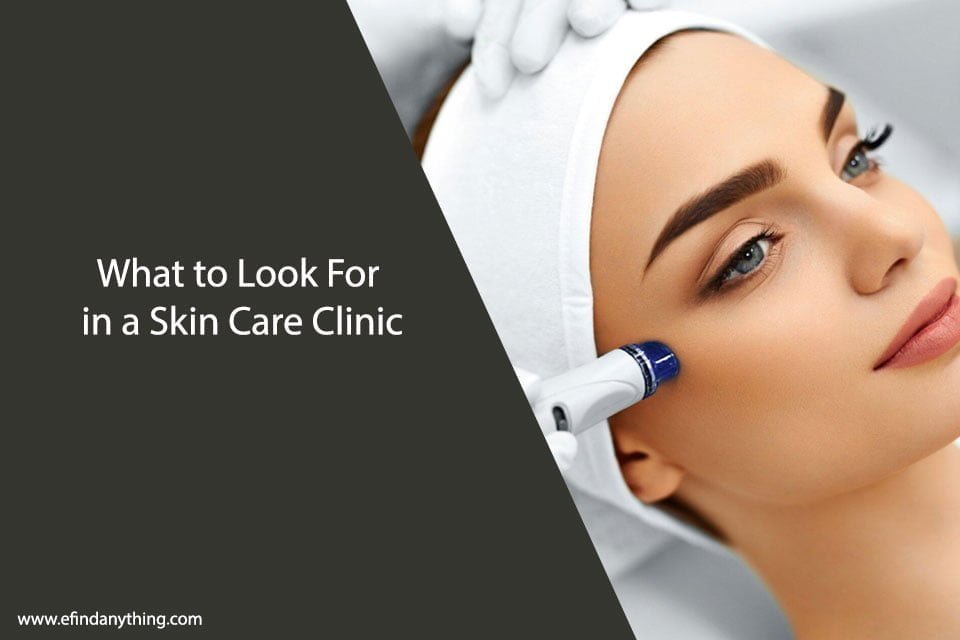 What to Look For in a Skin Care Clinic