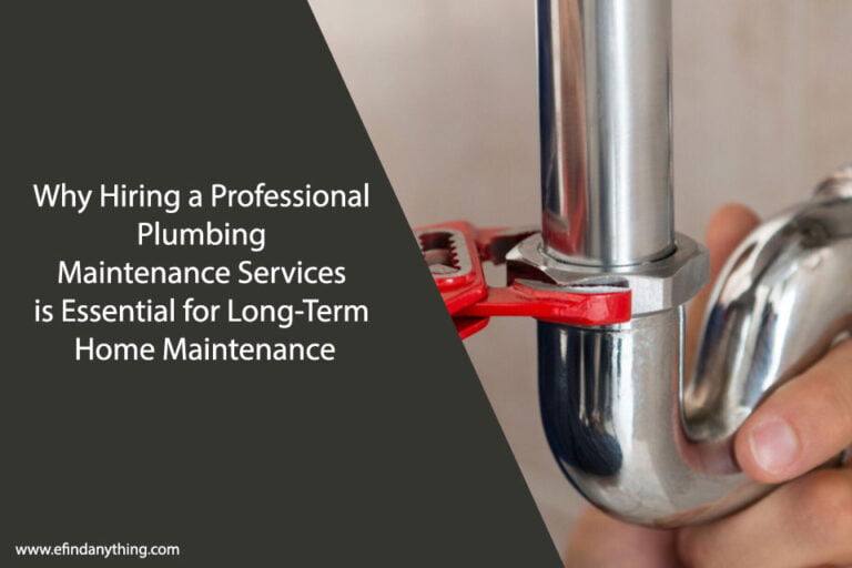 Why Hiring a Professional Plumbing Maintenance Services is Essential for Long-Term Home Maintenance