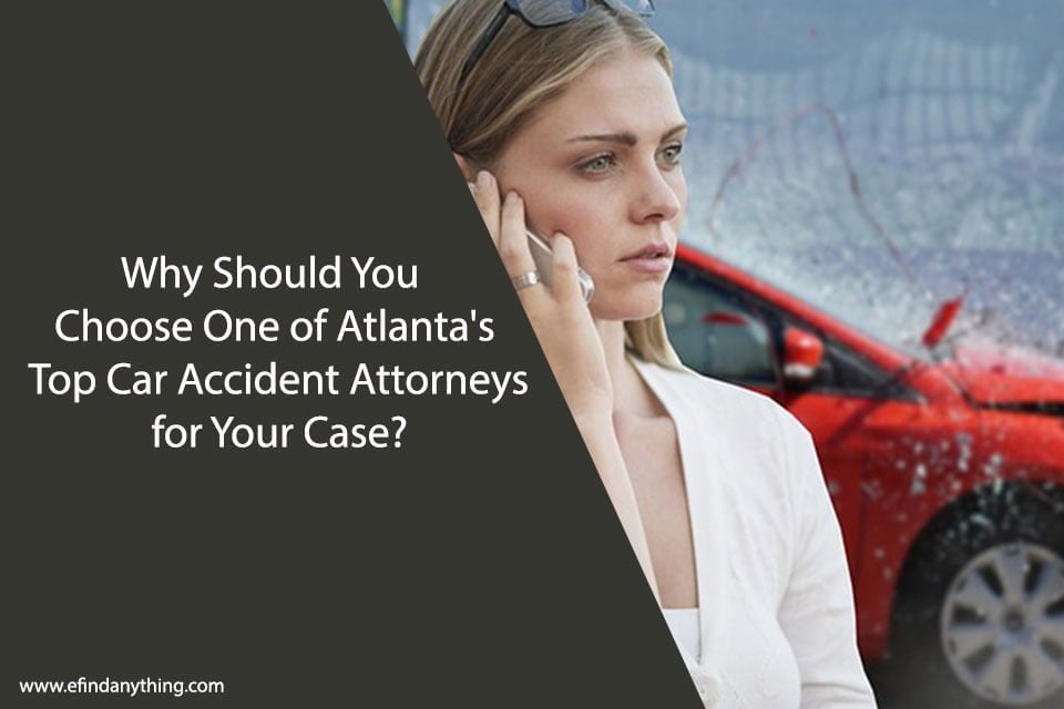 Why Should You Choose One of Atlanta's Top Car Accident Attorneys for Your Case