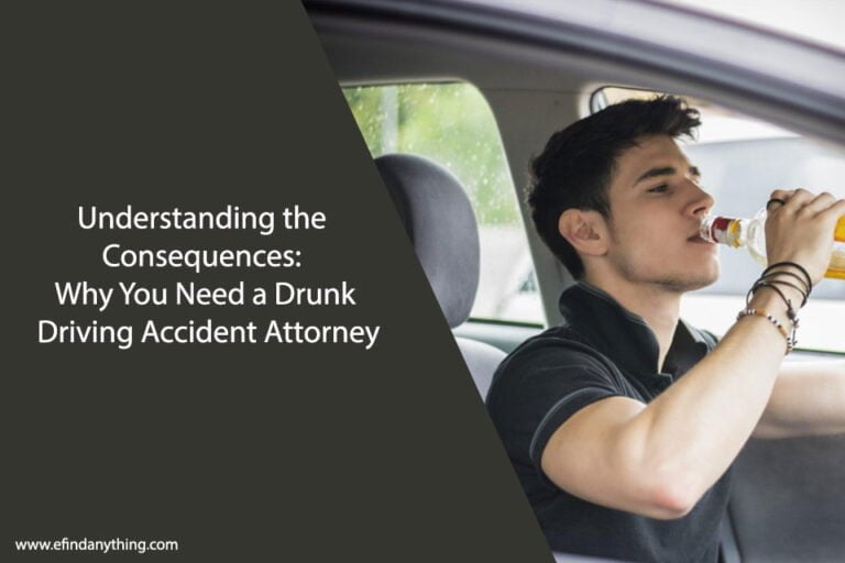 Understanding the Consequences: Why You Need a Drunk Driving Accident Attorney