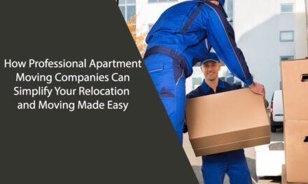 How Professional Apartment Moving Companies Can Simplify Your Relocation and Moving Made Easy