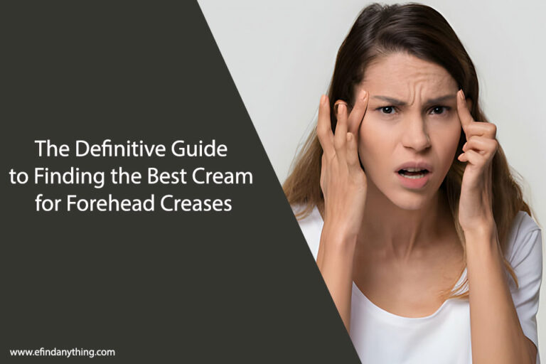 Best Cream for Forehead Creases