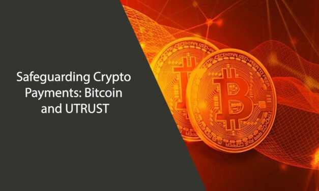 Safeguarding Crypto Payments: Bitcoin and UTRUST