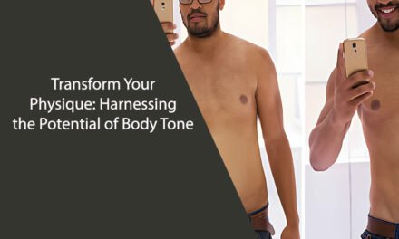 Transform Your Physique: Harnessing the Potential of Body Tone