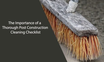 The Importance of a Thorough Post Construction Cleaning Checklist