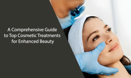 A Comprehensive Guide to Top Cosmetic Treatments for Enhanced Beauty