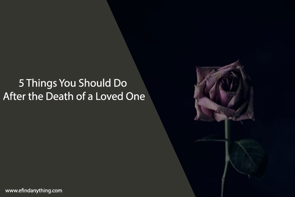 5 Things You Should Do After the Death of a Loved One
