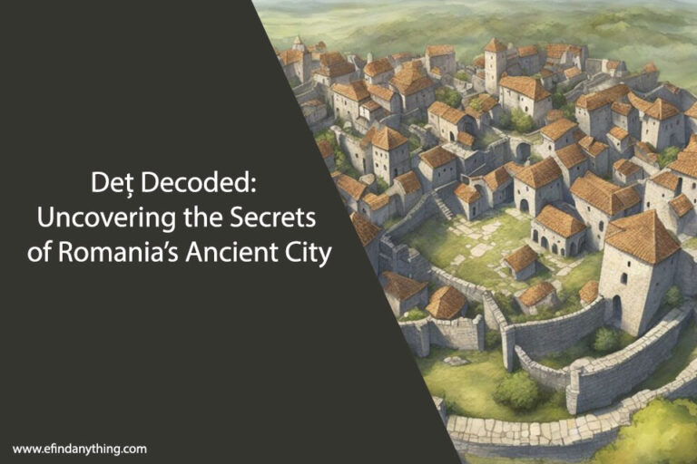 Deț Decoded: Uncovering the Secrets of Romania’s Ancient City