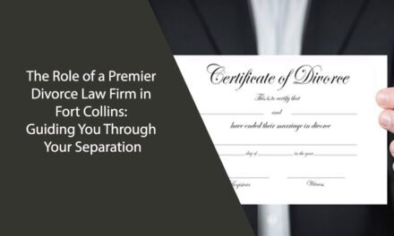 The Role of a Premier Divorce Law Firm in Fort Collins: Guiding You Through Your Separation