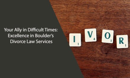 Your Ally in Difficult Times: Excellence in Boulder’s Divorce Law Services
