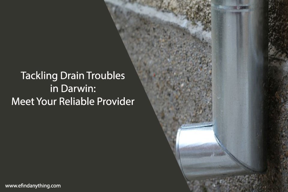Tackling Drain Troubles in Darwin: Meet Your Reliable Provider