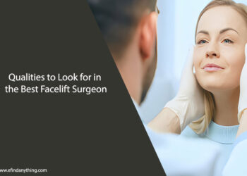 Qualities to Look for in the Best Facelift Surgeon