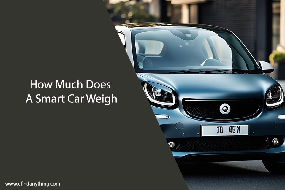 How Much Does A Smart Car Weigh