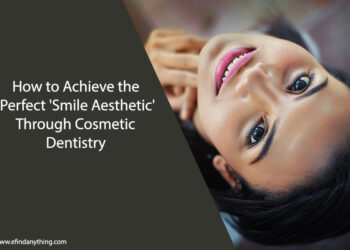 How to Achieve the Perfect 'Smile Aesthetic' Through Cosmetic Dentistry