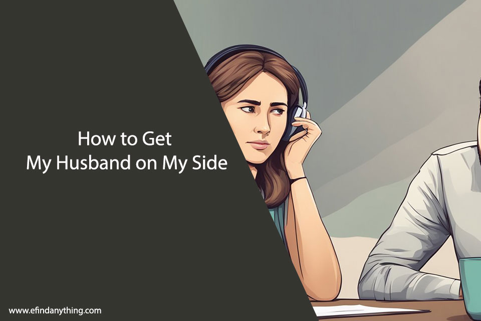 How to Get My Husband on My Side