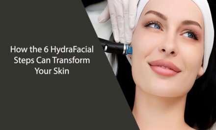 How the 6 HydraFacial Steps Can Transform Your Skin