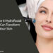 How the 6 HydraFacial Steps Can Transform Your Skin