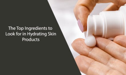 The Top Ingredients to Look for in Hydrating Skin Products