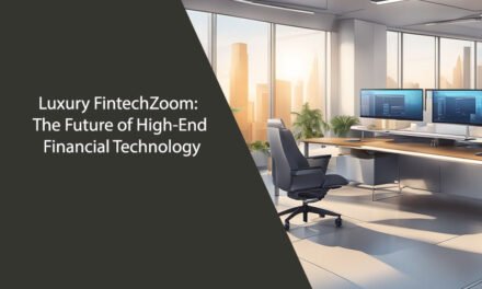 Luxury FintechZoom: The Future of High-End Financial Technology