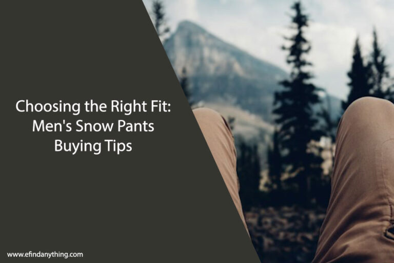 Choosing the Right Fit: Men's Snow Pants Buying Tips