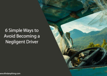 6 Simple Ways to Avoid Becoming a Negligent Driver