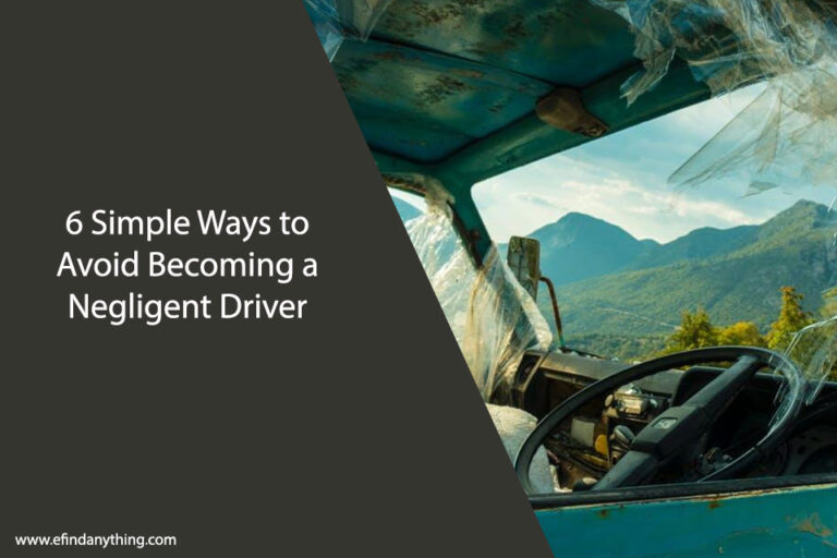 6 Simple Ways to Avoid Becoming a Negligent Driver
