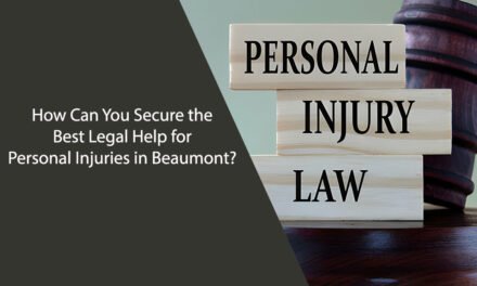 How Can You Secure the Best Legal Help for Personal Injuries in Beaumont?