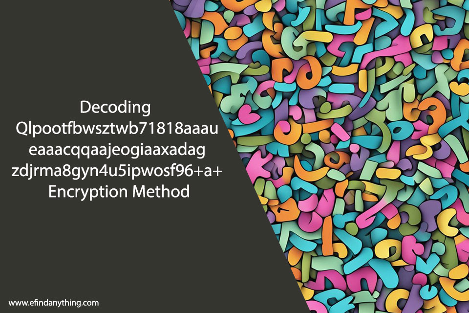 Decoding Qlpootfbwsztwb71818aaaueaaacqqaajeogiaaxadagzdjrma8gyn4u5ipwosf96+a+ Encryption Method