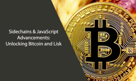 Sidechains & JavaScript Advancements: Unlocking Bitcoin and Lisk