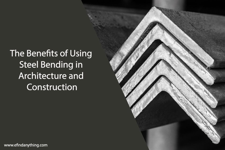 The Benefits of Using Steel Bending in Architecture and Construction