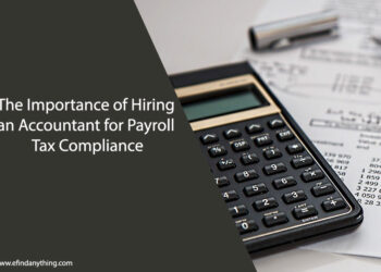 The Importance of Hiring an Accountant for Payroll Tax Compliance