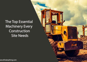The Top Essential Machinery Every Construction Site Needs