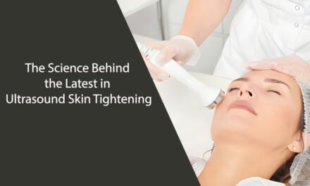 The Science Behind the Latest in Ultrasound Skin Tightening