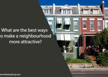 What are the best ways to make a neighbourhood more attractive