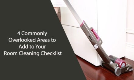4 Commonly Overlooked Areas to Add to Your Room Cleaning Checklist