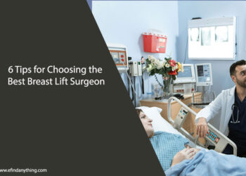 6 Tips for Choosing the Best Breast Lift Surgeon