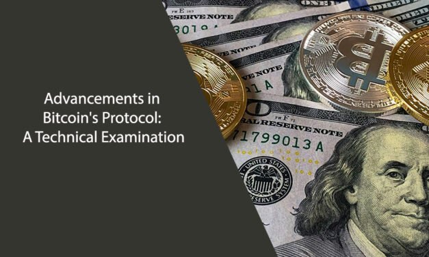 Advancements in Bitcoin’s Protocol: A Technical Examination