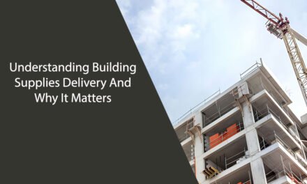 Understanding Building Supplies Delivery And Why It Matters