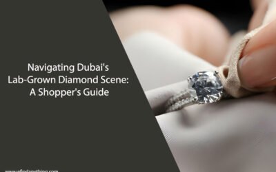 Navigating Dubai’s Lab-Grown Diamond Scene: A Shopper’s Guide
