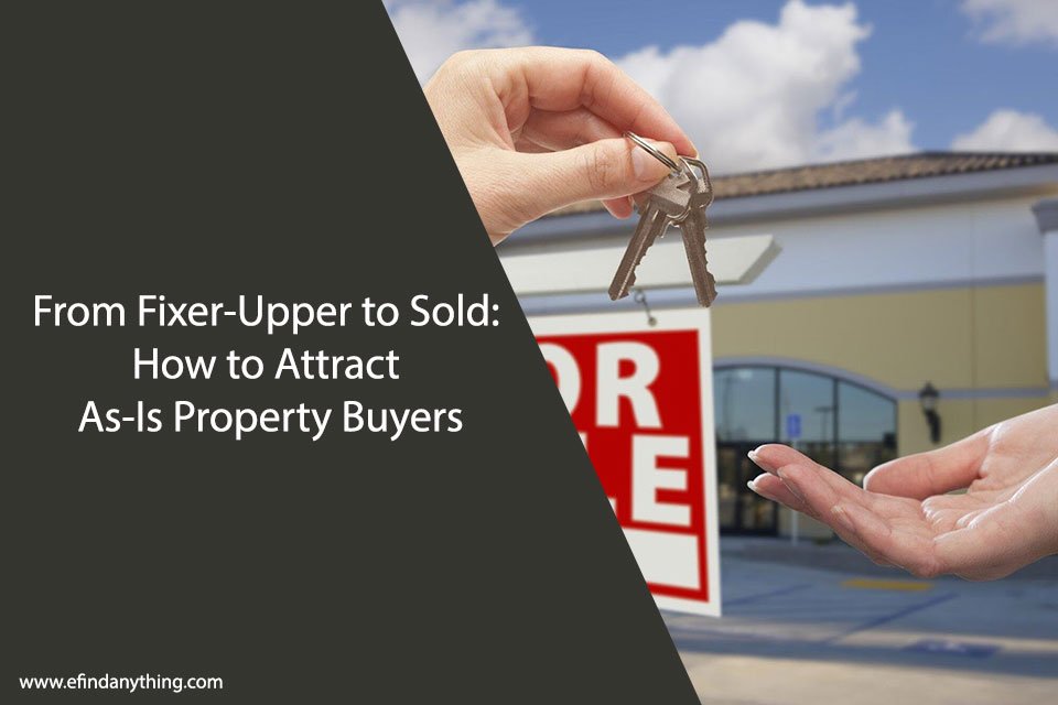 From Fixer-Upper to Sold: How to Attract As-Is Property Buyers