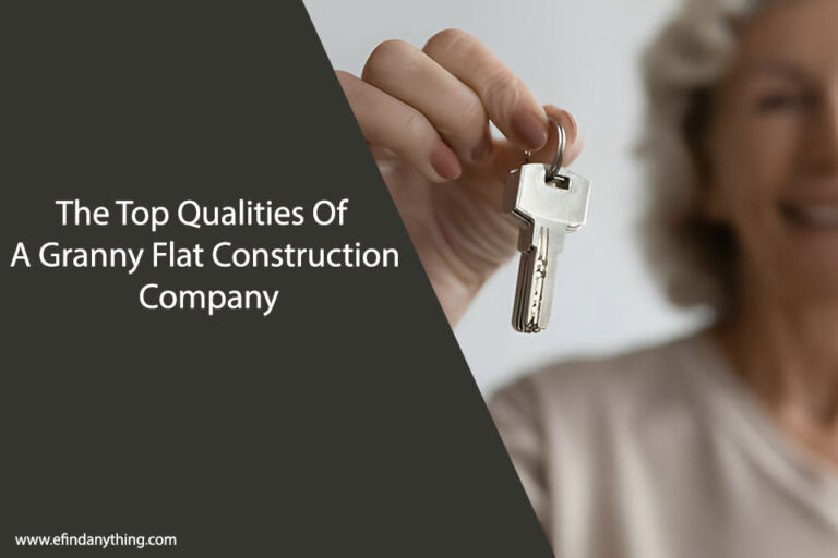 The Top Qualities Of A Granny Flat Construction Company