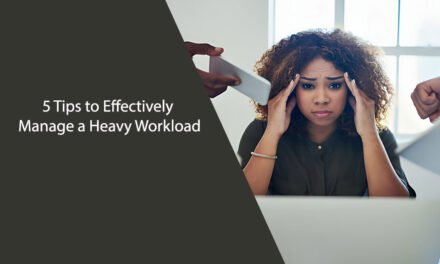 5 Tips to Effectively Manage a Heavy Workload
